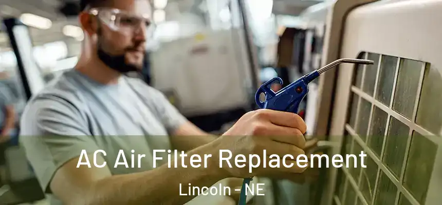  AC Air Filter Replacement Lincoln - NE