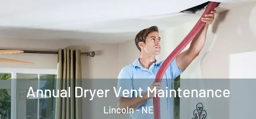  Annual Dryer Vent Maintenance Lincoln - NE