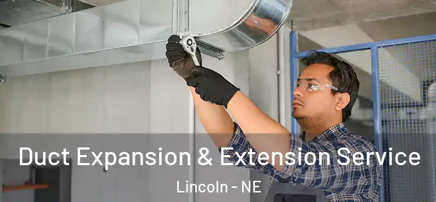  Duct Expansion & Extension Service Lincoln - NE