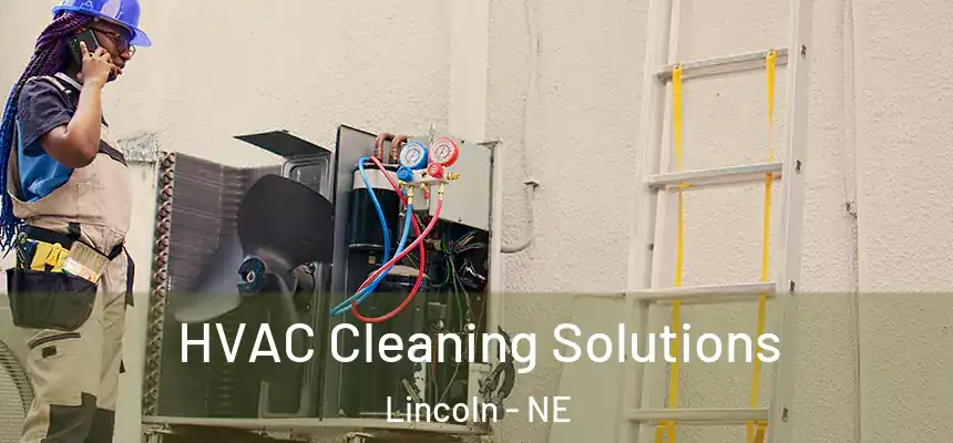 HVAC Cleaning Solutions Lincoln - NE