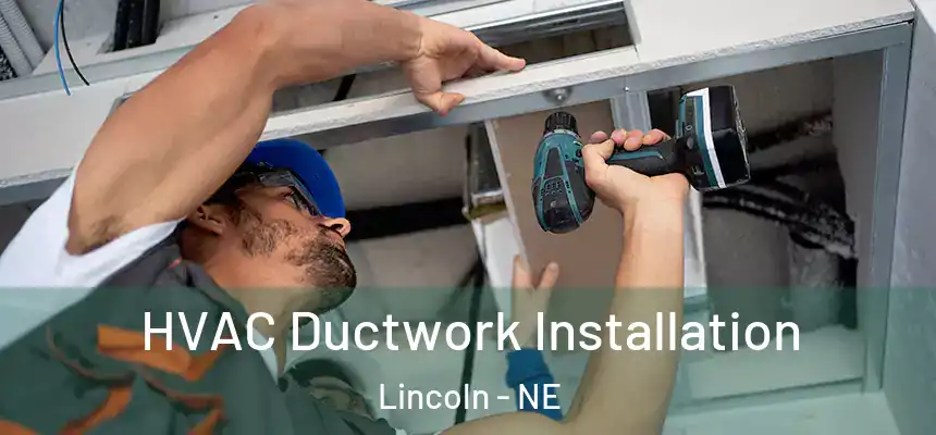  HVAC Ductwork Installation Lincoln - NE