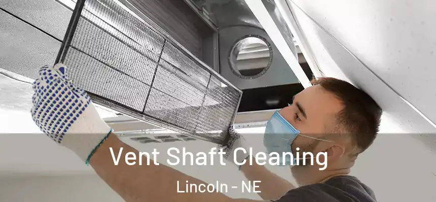 Vent Shaft Cleaning Lincoln - NE